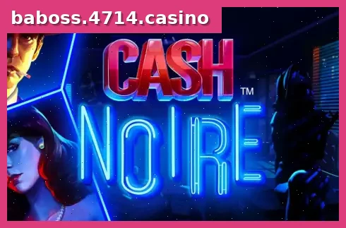 Cash Noire
